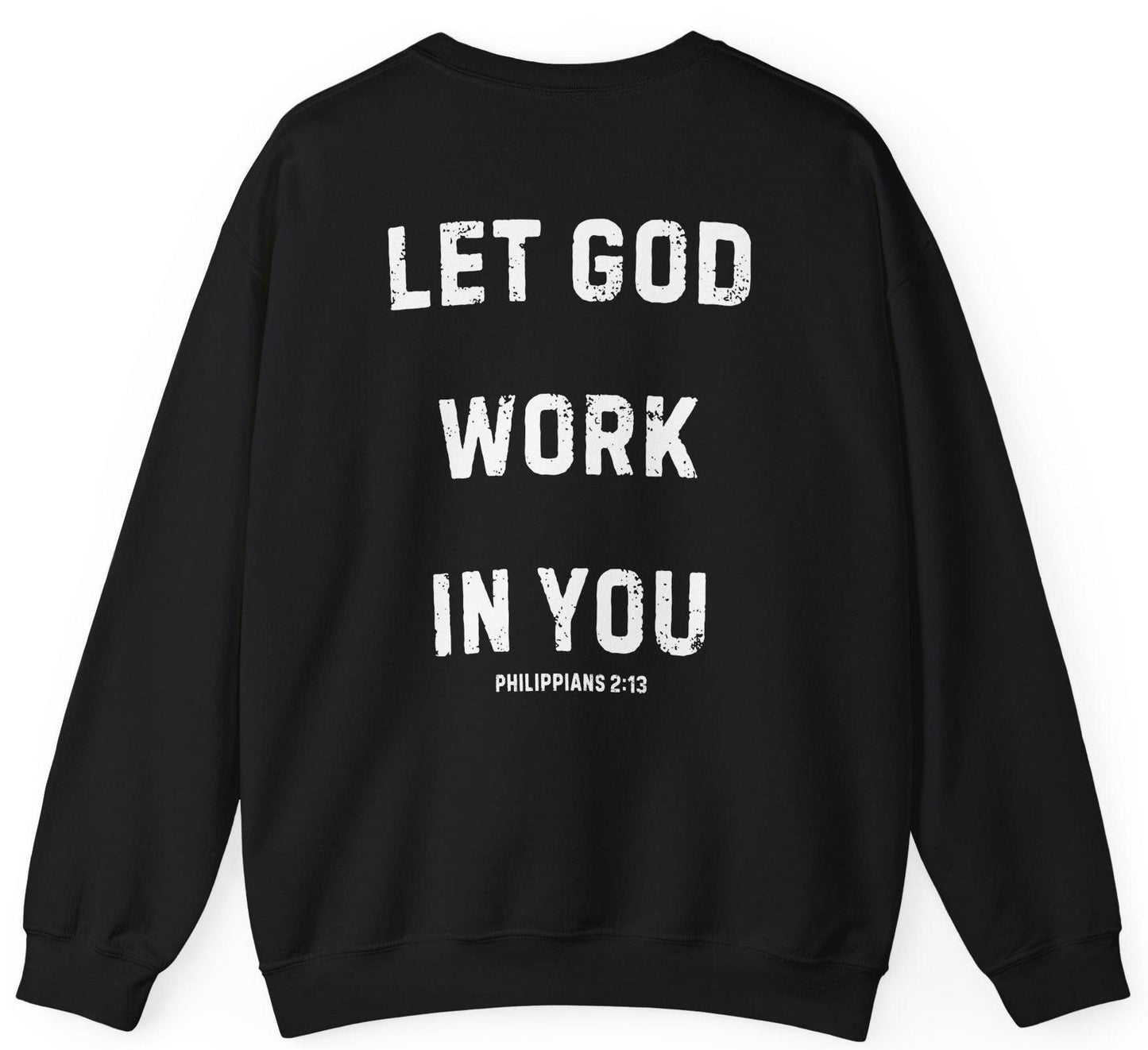 Let God Work Sweatshirt