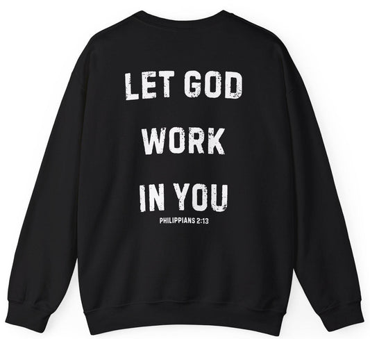 Let God Work Sweatshirt