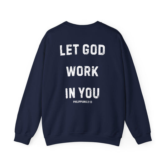 Let God Work Sweatshirt